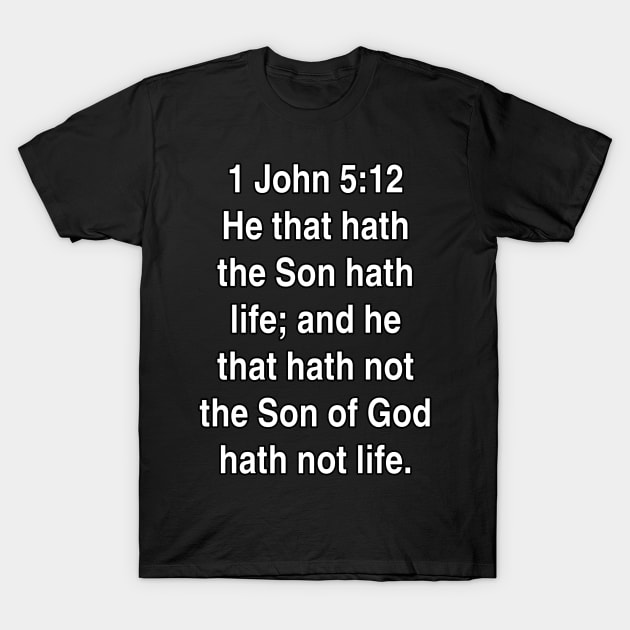 1 John 5:12  Bible Verse Typography KJV T-Shirt by Holy Bible Verses